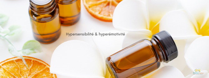 Hypersensibilité et hyperémotivité huiles essentielles
